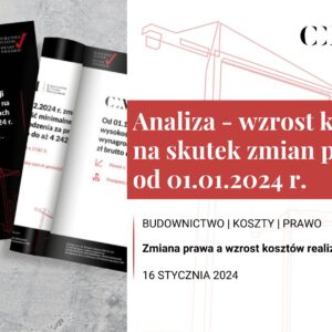 ANALIZA CCM – WZROST KOSZTÓW REALIZACJI INWESTYCJI BUDOWLANYCH NA SKUTEK ZMIAN W PRZEPISACH PRAWA OD 1 STYCZNIA 2024