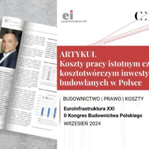 EUROINFRASTRUKTURA XXI – KOSZTY PRACY ISTOTNYM CZYNNIKIEM KOSZTOTWÓRCZYM INWESTYCJI BUDOWLANYCH W POLSCE